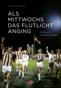 Als Mittwochs das Flutlicht anging 75 deutsche Europacup-Klassiker Cover Delius Klasing Florian Haupt Andreas Lampert
