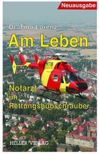 Cover Rezension Am Leben - Notarzt im Rettungshubschrauber Tino Lorenz