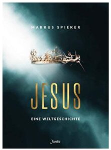 Cover Rezension Jesus. Eine Weltgeschichte Markus Spieker