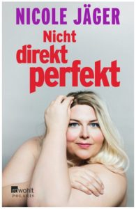Cover Rezension Nicht direkt perfekt Die nackte Wahrheit übers Frausein Nicole Jäger