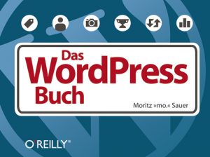 Cover Rezension Produkttest Test Das WordPress Buch Moritz mo Sauer O'Reilly