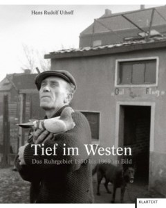 Cover Rezension Tief im Westen Das Ruhrgebiet 1950 bis 1969 im Bild Hans Rudolf Uthoff