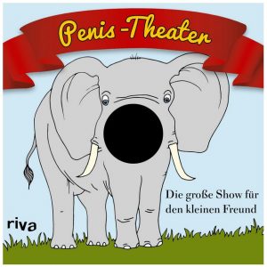 Cover riva Verlag Penis-Theater Die große Show für den kleinen Freund