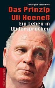 Rezension Cover Christoph Bausenwein Das Prinzip Uli Hoeneß Verlag Die Werkstatt